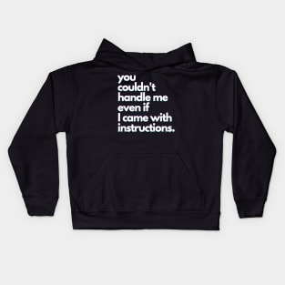 You Couldn'T Handle Me Even If I Came With Instructions Kids Hoodie